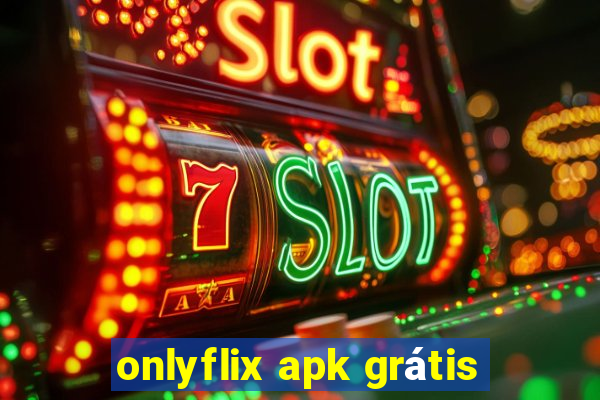 onlyflix apk grátis